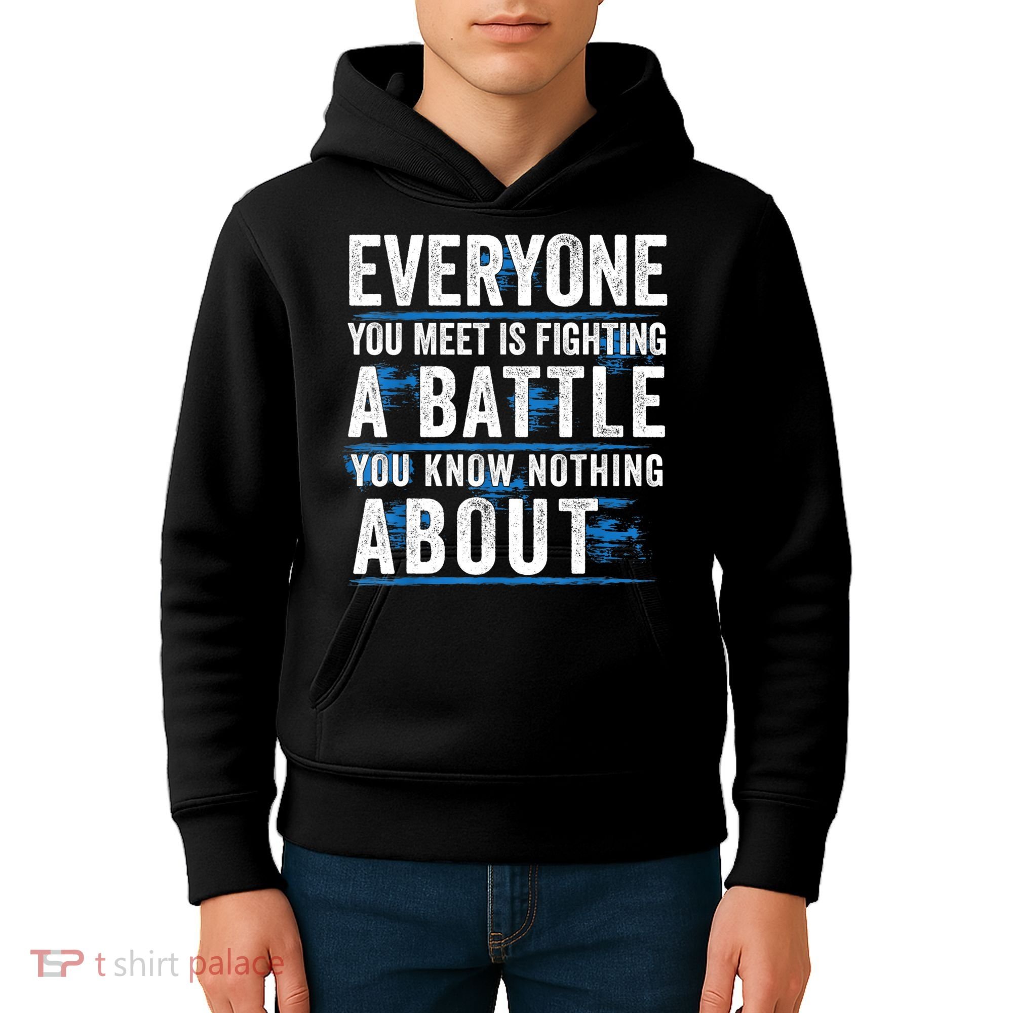 Everyone You Meet Is Fighting A Battle You Know Nothing Abou Kids Hoodie