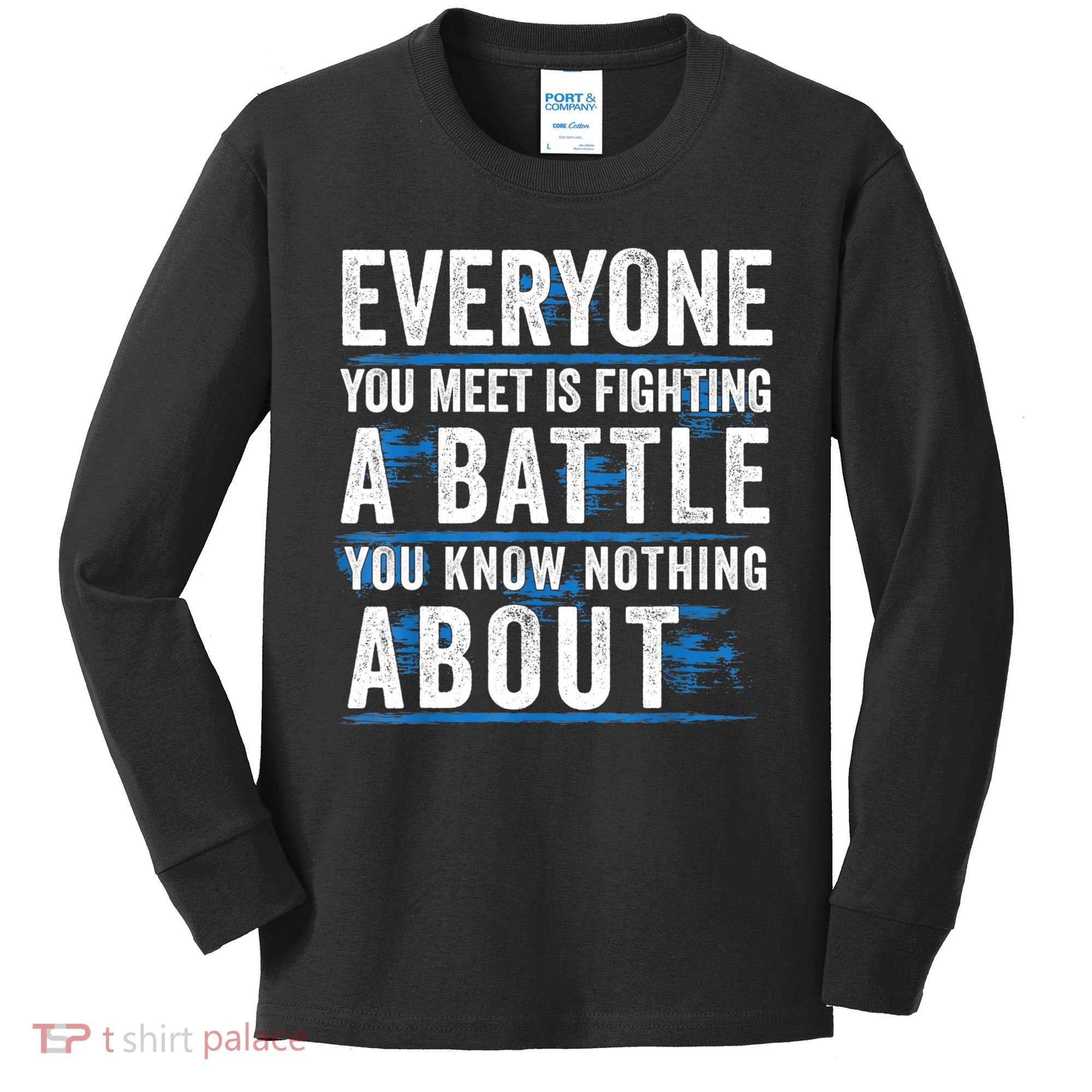 Everyone You Meet Is Fighting A Battle You Know Nothing Abou Kids Long Sleeve Shirt