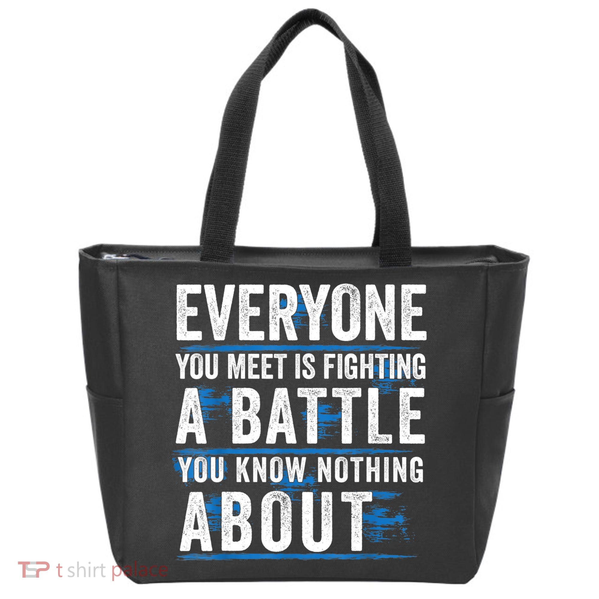 Everyone You Meet Is Fighting A Battle You Know Nothing Abou Tote Bag