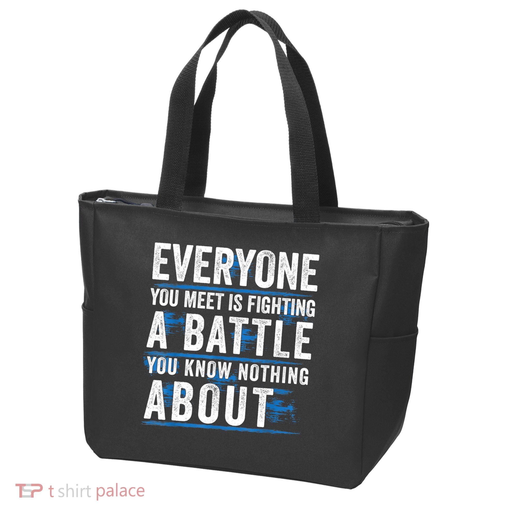 Everyone You Meet Is Fighting A Battle You Know Nothing Abou Tote Bag