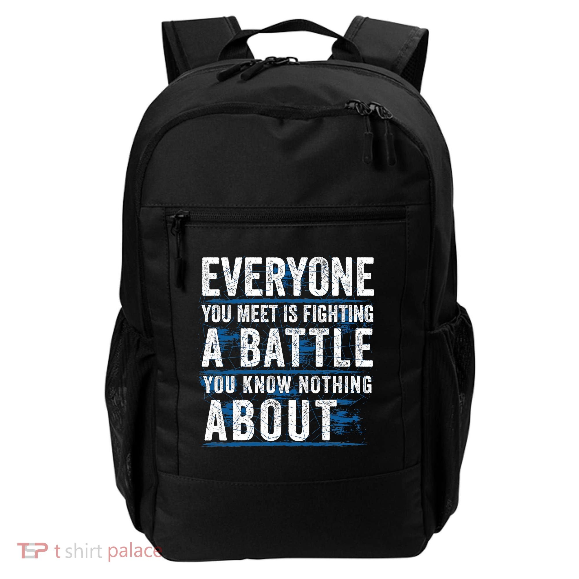 Everyone You Meet Is Fighting A Battle You Know Nothing About Backpack