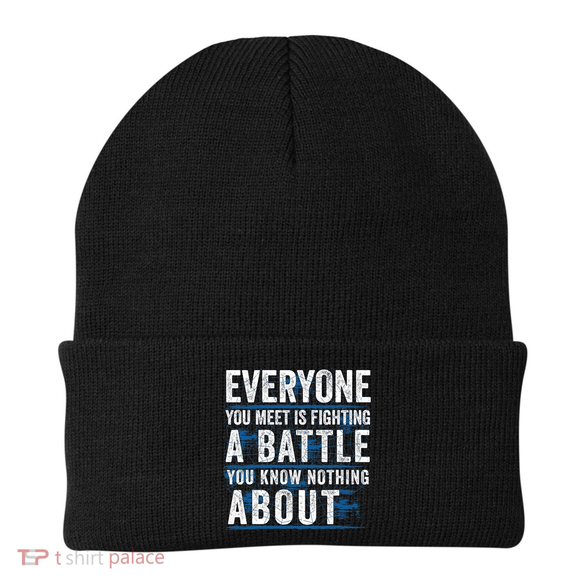 Everyone You Meet Is Fighting A Battle You Know Nothing About Beanie