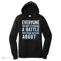 Everyone You Meet Is Fighting A Battle You Know Nothing About Women's Hoodie thumb 0
