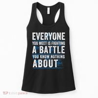 Everyone You Meet Is Fighting A Battle You Know Nothing About Women's Tank Top thumb 0