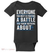 Everyone You Meet Is Fighting A Battle You Know Nothing About Baby Bodysuit thumb 0