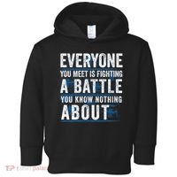 Everyone You Meet Is Fighting A Battle You Know Nothing About Toddler Hoodie thumb 0