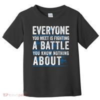 Everyone You Meet Is Fighting A Battle You Know Nothing About Toddler T-Shirt thumb 0