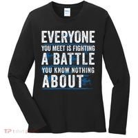 Everyone You Meet Is Fighting A Battle You Know Nothing About Women's Long Sleeve Shirt thumb 0