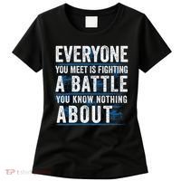 Everyone You Meet Is Fighting A Battle You Know Nothing About Women's T-Shirt thumb 0