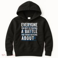 Everyone You Meet Is Fighting A Battle You Know Nothing About Kids Hoodie thumb 0