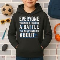 Everyone You Meet Is Fighting A Battle You Know Nothing About Kids Hoodie thumb 2
