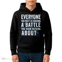 Everyone You Meet Is Fighting A Battle You Know Nothing About Kids Hoodie thumb 4