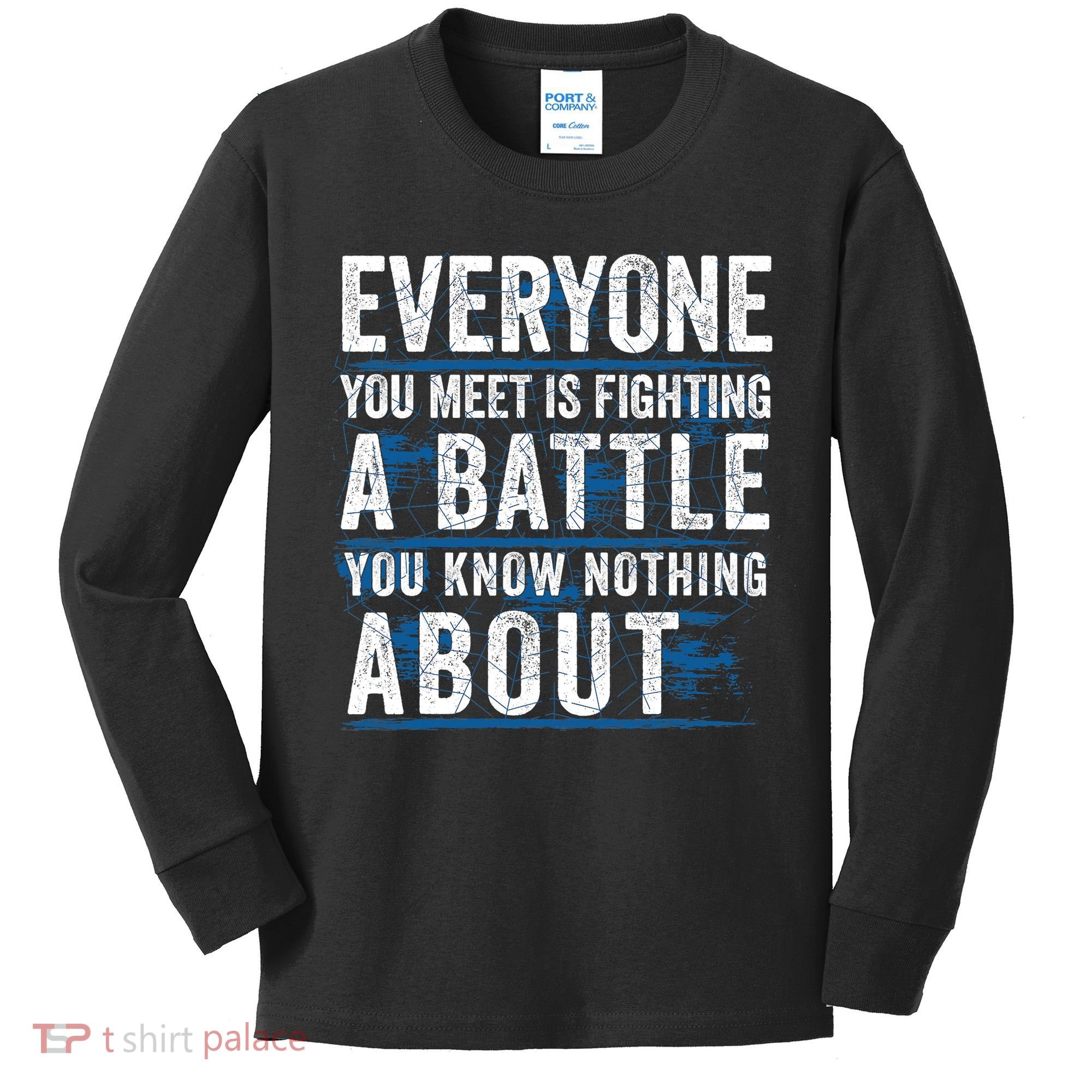 Everyone You Meet Is Fighting A Battle You Know Nothing About Kids Long Sleeve Shirt