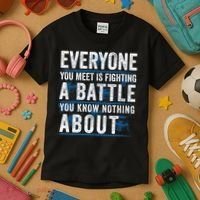 Everyone You Meet Is Fighting A Battle You Know Nothing About Kids T-Shirt thumb 3