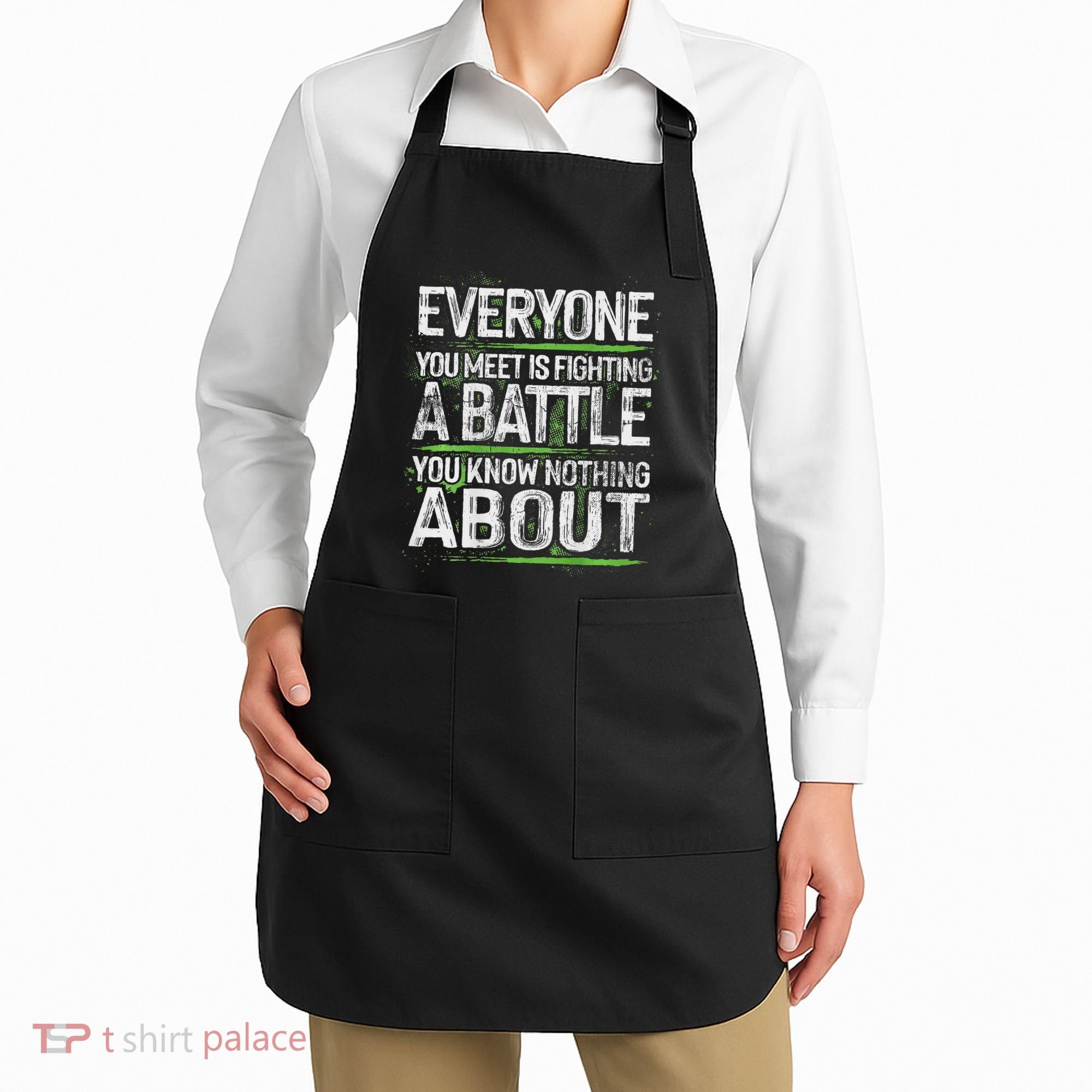Everyone You Meet Is Fighting A Battle You Know Nothing Apron