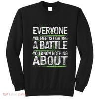 Everyone You Meet Is Fighting A Battle You Know Nothing Sweatshirt thumb 0