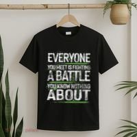 Everyone You Meet Is Fighting A Battle You Know Nothing T-Shirt thumb 2