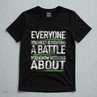 Everyone You Meet Is Fighting A Battle You Know Nothing T-Shirt thumb 5