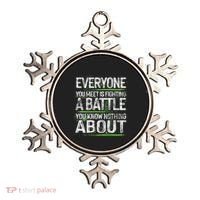 Everyone You Meet Is Fighting A Battle You Know Nothing Ornament thumb 0