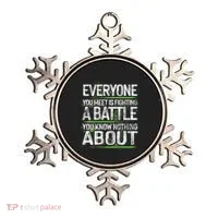 Everyone You Meet Is Fighting A Battle You Know Nothing Ornament thumb 0