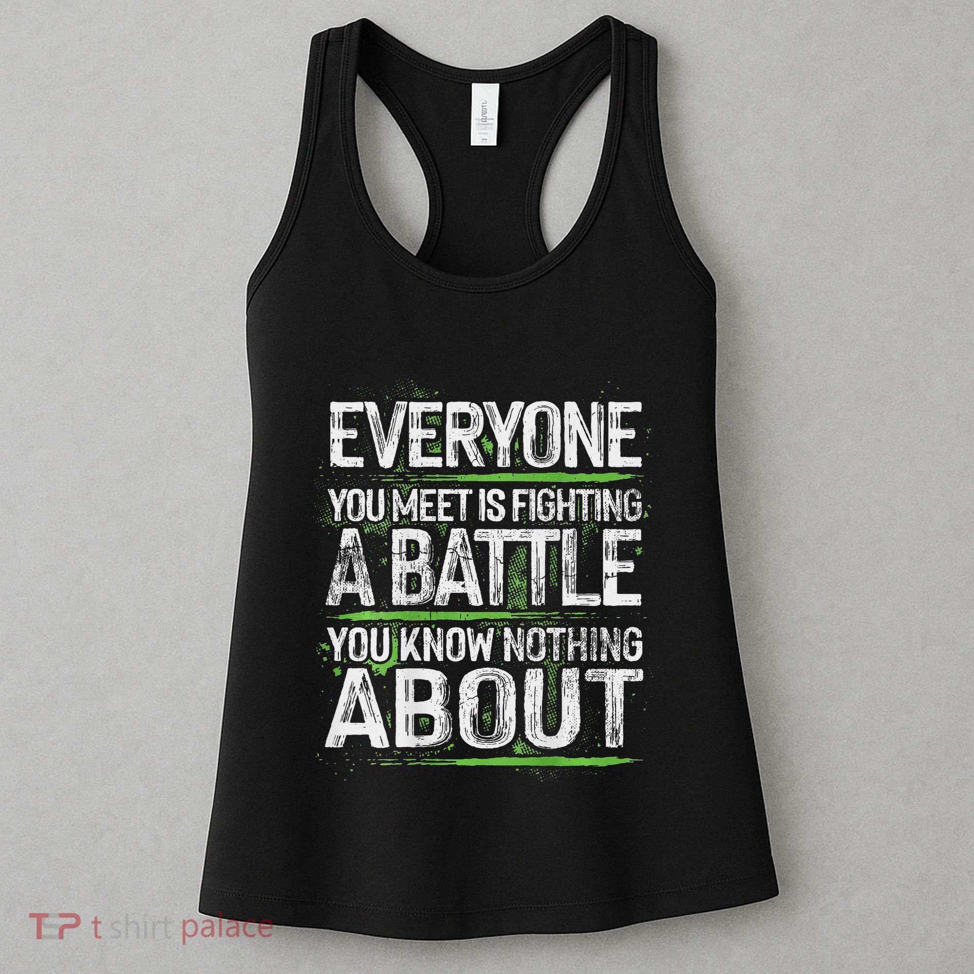 Everyone You Meet Is Fighting A Battle You Know Nothing Women's Tank Top