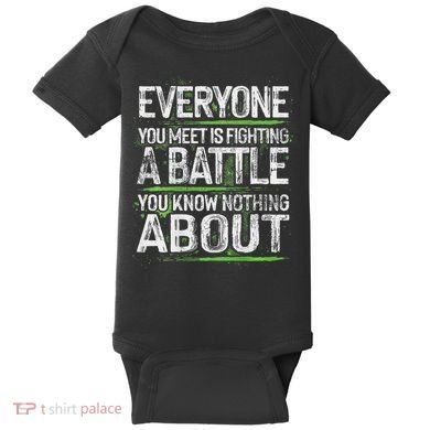 Everyone You Meet Is Fighting A Battle You Know Nothing Baby Bodysuit