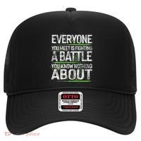 Everyone You Meet Is Fighting A Battle You Know Nothing Hat thumb 0