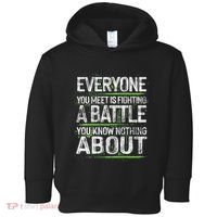Everyone You Meet Is Fighting A Battle You Know Nothing Toddler Hoodie thumb 0