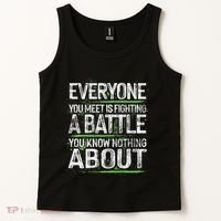 Everyone You Meet Is Fighting A Battle You Know Nothing Tank Top thumb 2