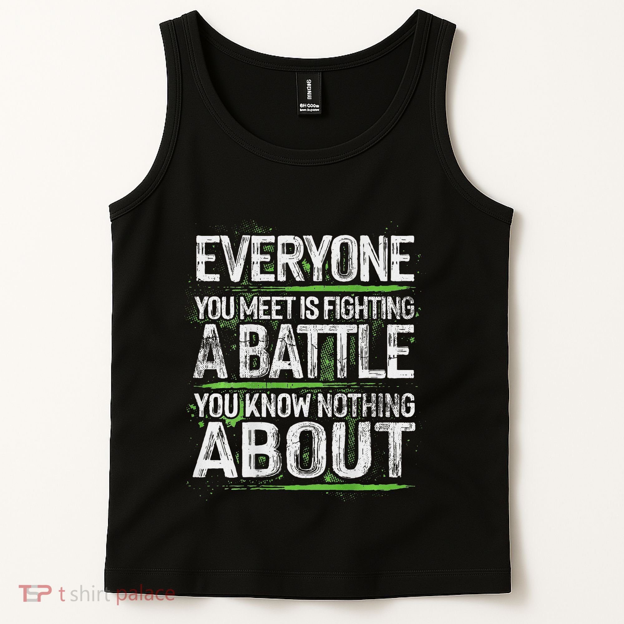 Everyone You Meet Is Fighting A Battle You Know Nothing Tank Top