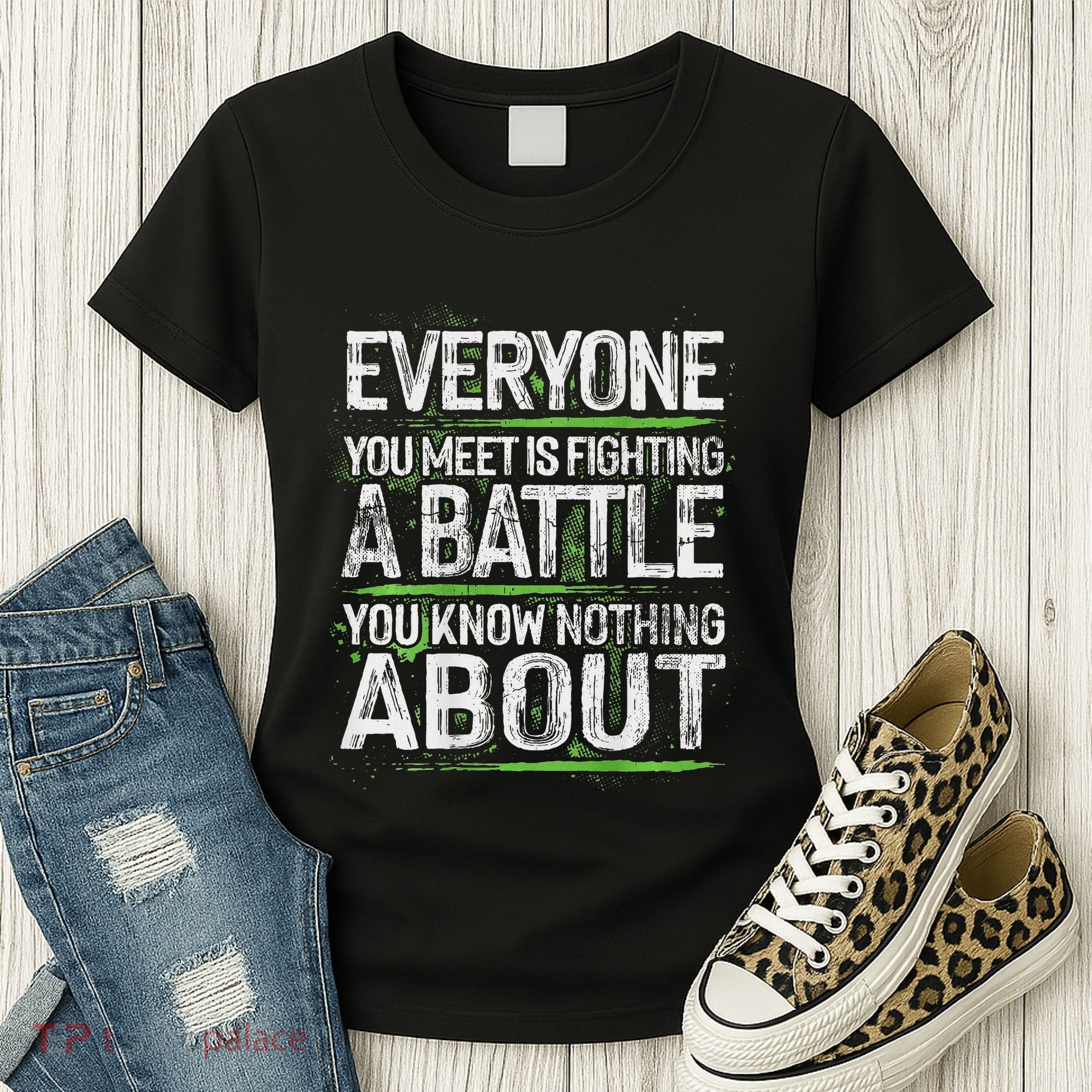 Everyone You Meet Is Fighting A Battle You Know Nothing Women's T-Shirt