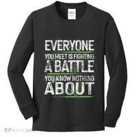 Everyone You Meet Is Fighting A Battle You Know Nothing Kids Long Sleeve Shirt thumb 0