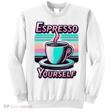 Espresso Yourself Retro Funny Coffee Lover Sweatshirt