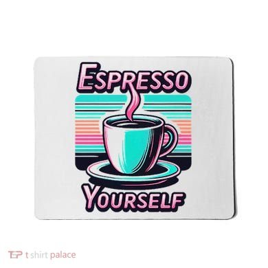 Espresso Yourself Retro Funny Coffee Lover Mousepad