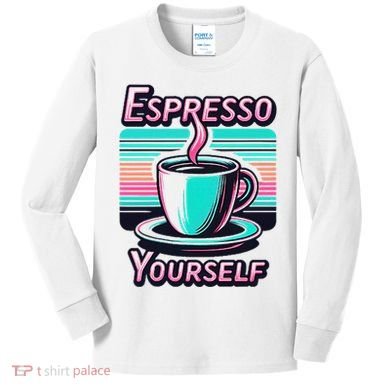 Espresso Yourself Retro Funny Coffee Lover Kids Long Sleeve Shirt