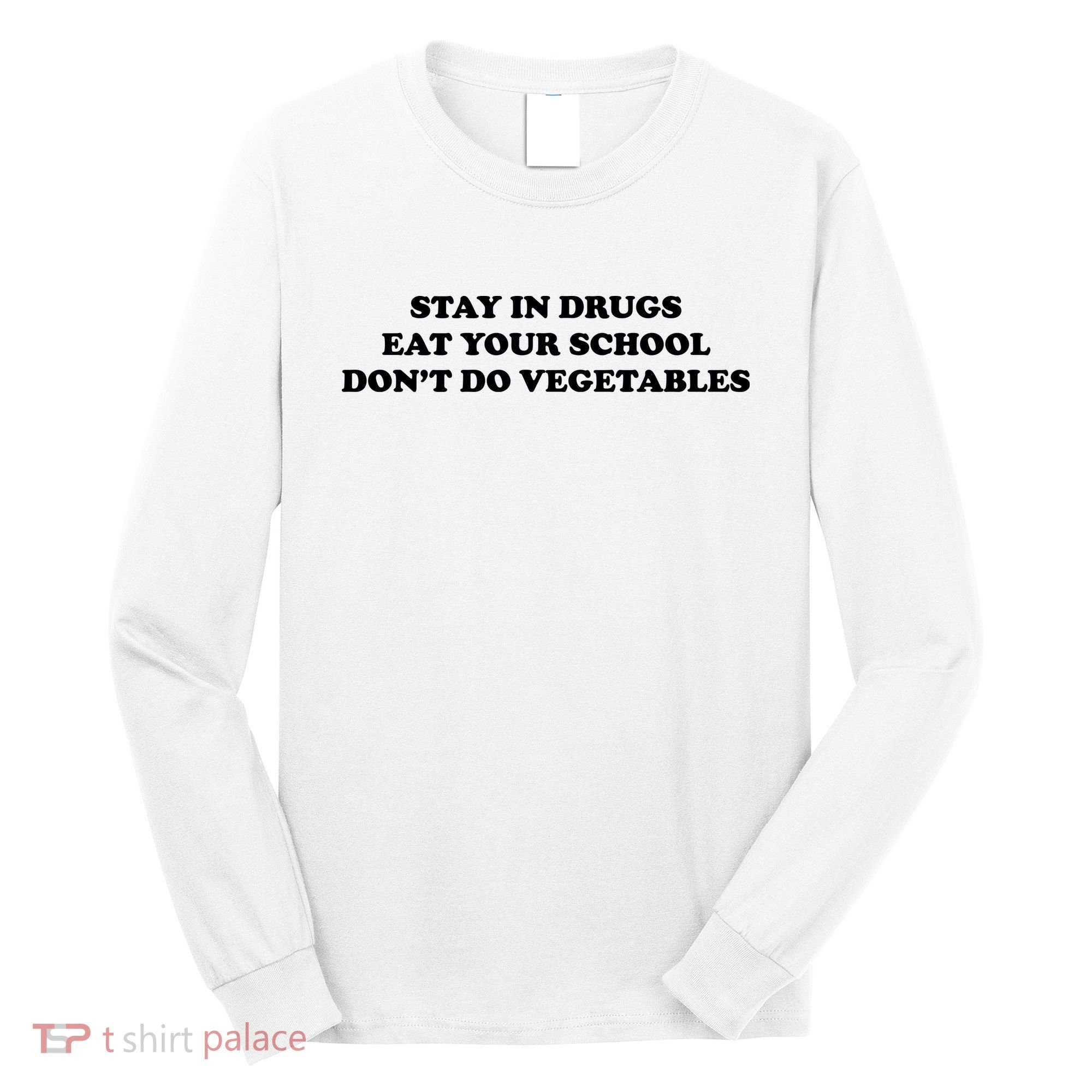 Eat Your School Don't Do Vegetables Long Sleeve Shirt