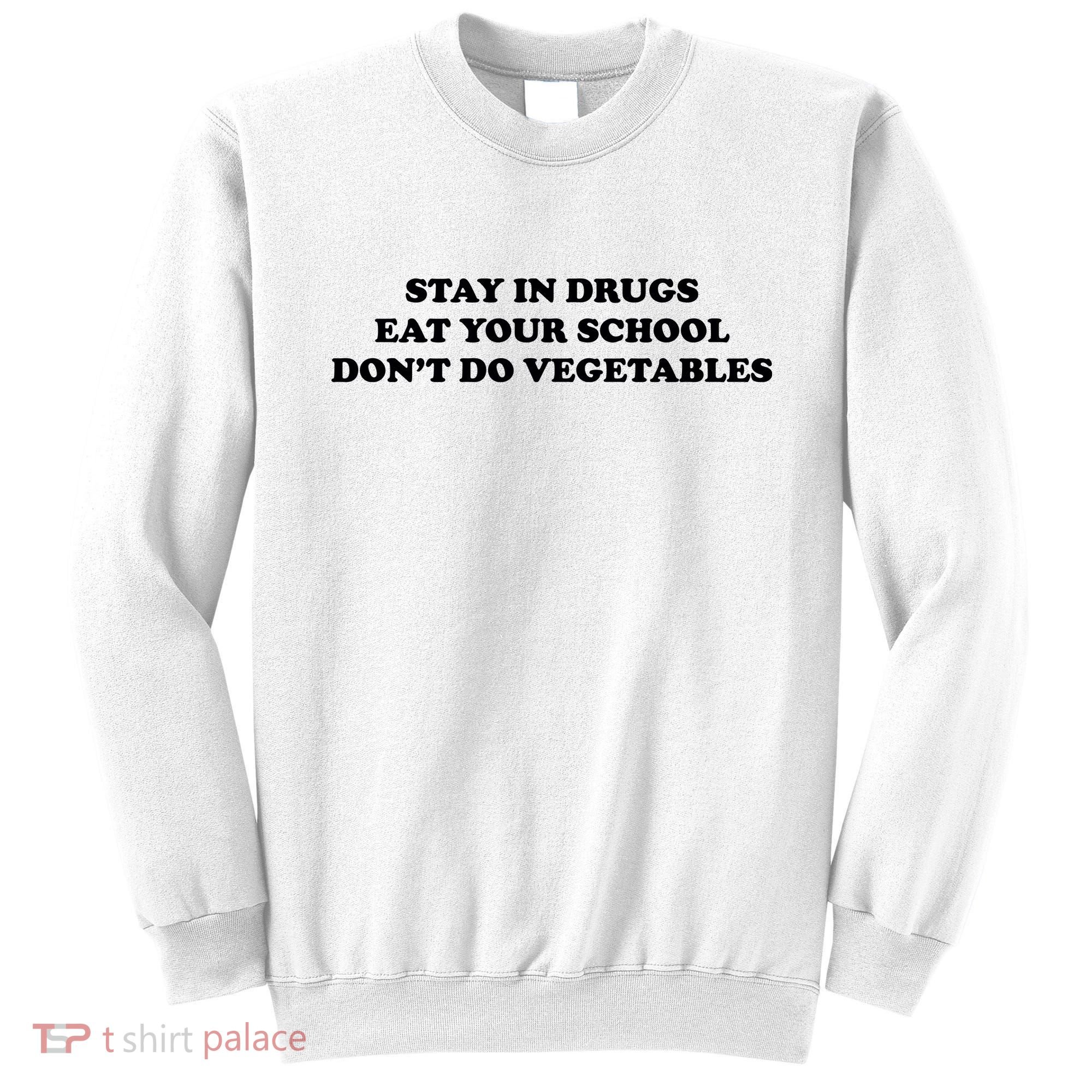 Eat Your School Don't Do Vegetables Sweatshirt