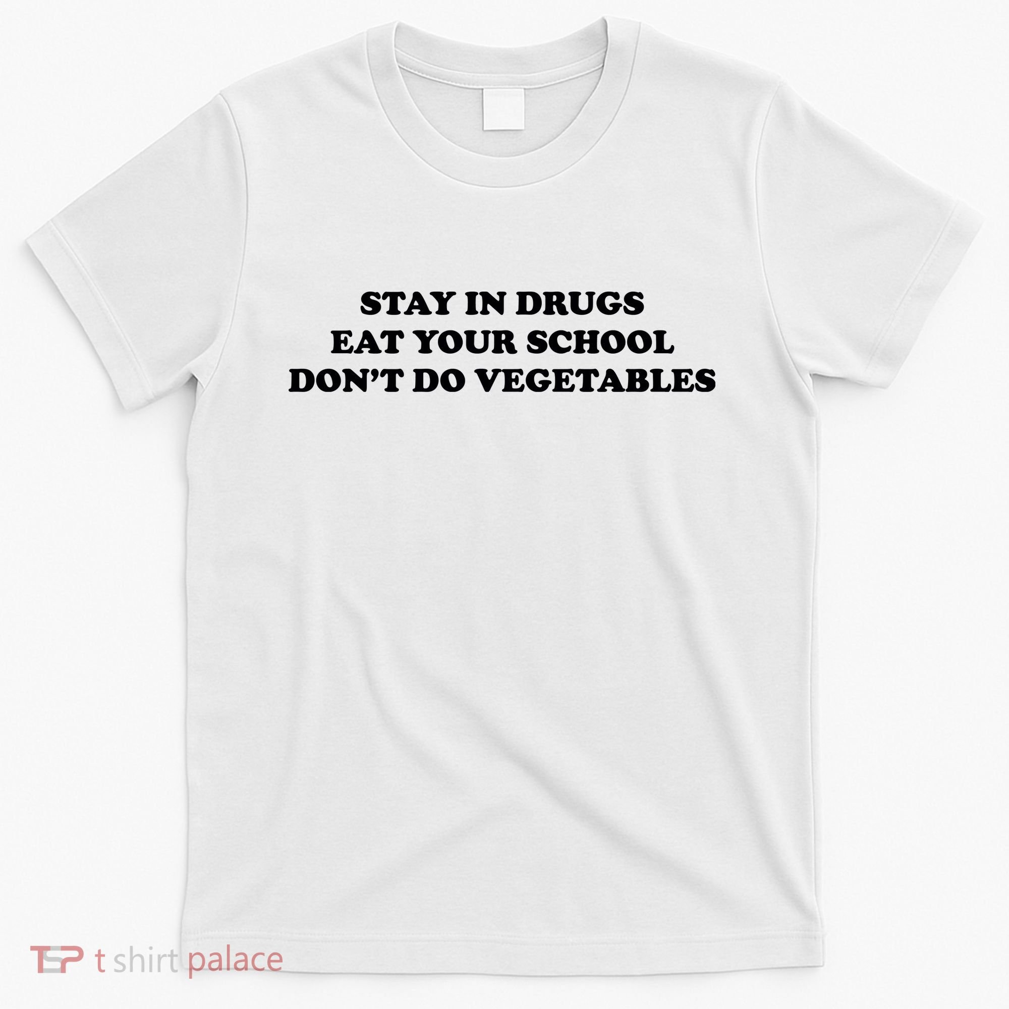 Eat Your School Don't Do Vegetables T-Shirt