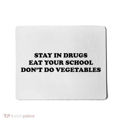 Eat Your School Don't Do Vegetables Mousepad
