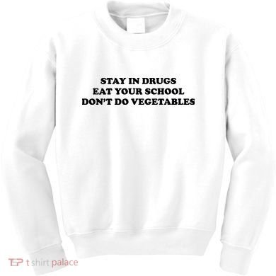 Eat Your School Don't Do Vegetables Kids Sweatshirt