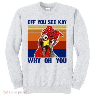 EFF You See Kay Why Oh You Rooster Funny Retro Sweatshirt