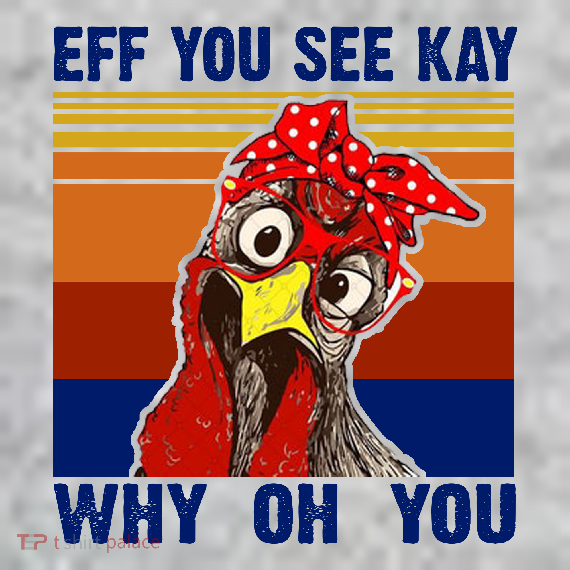 EFF You See Kay Why Oh You Rooster Funny Retro T-Shirt