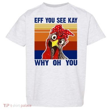 EFF You See Kay Why Oh You Rooster Funny Retro Toddler T-Shirt