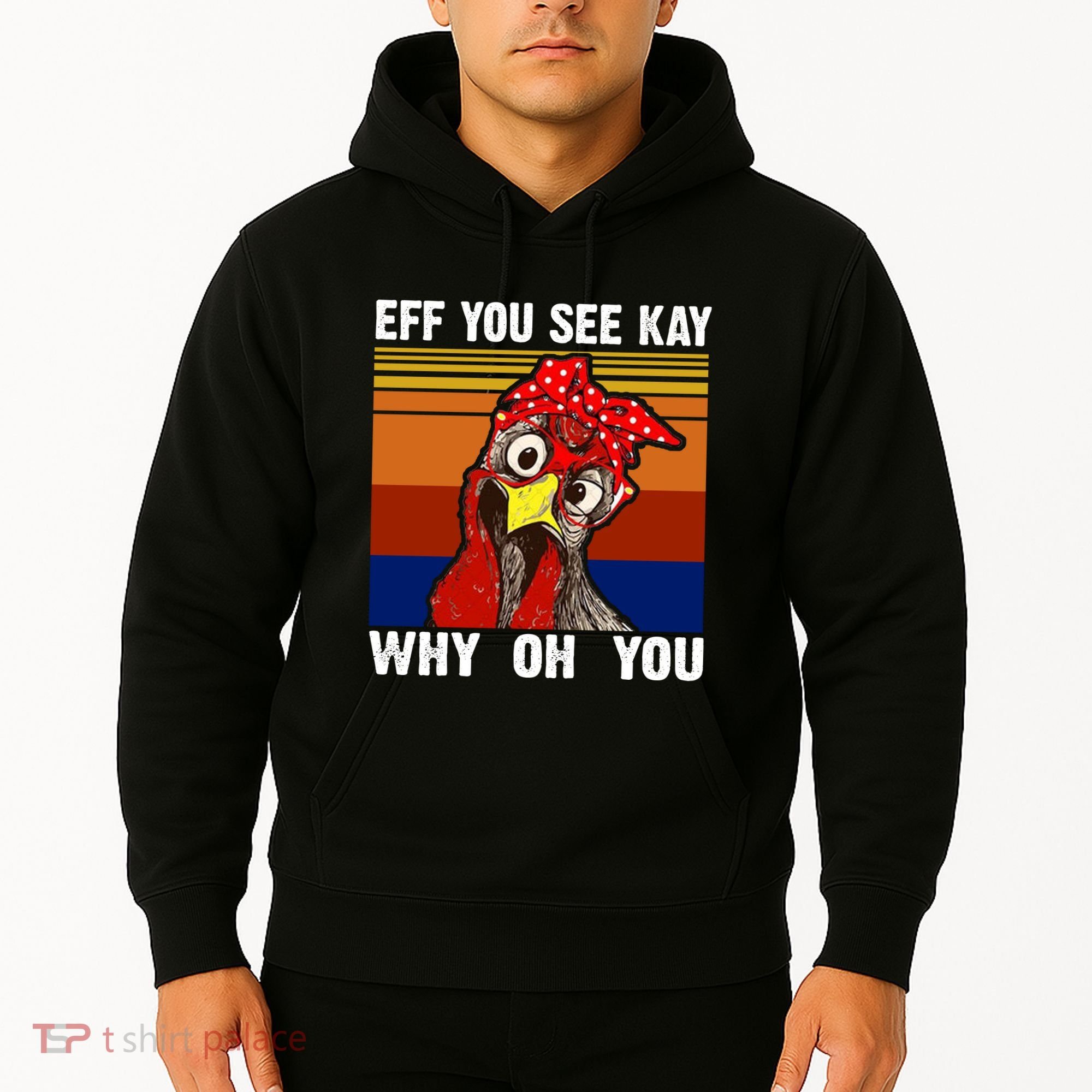 EFF You See Kay Why Oh You Rooster Funny Retro Hoodie