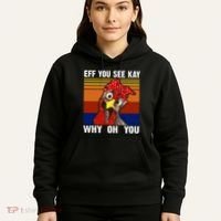 EFF You See Kay Why Oh You Rooster Funny Retro Hoodie thumb 5
