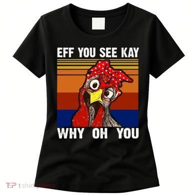 EFF You See Kay Why Oh You Rooster Funny Retro Women's T-Shirt