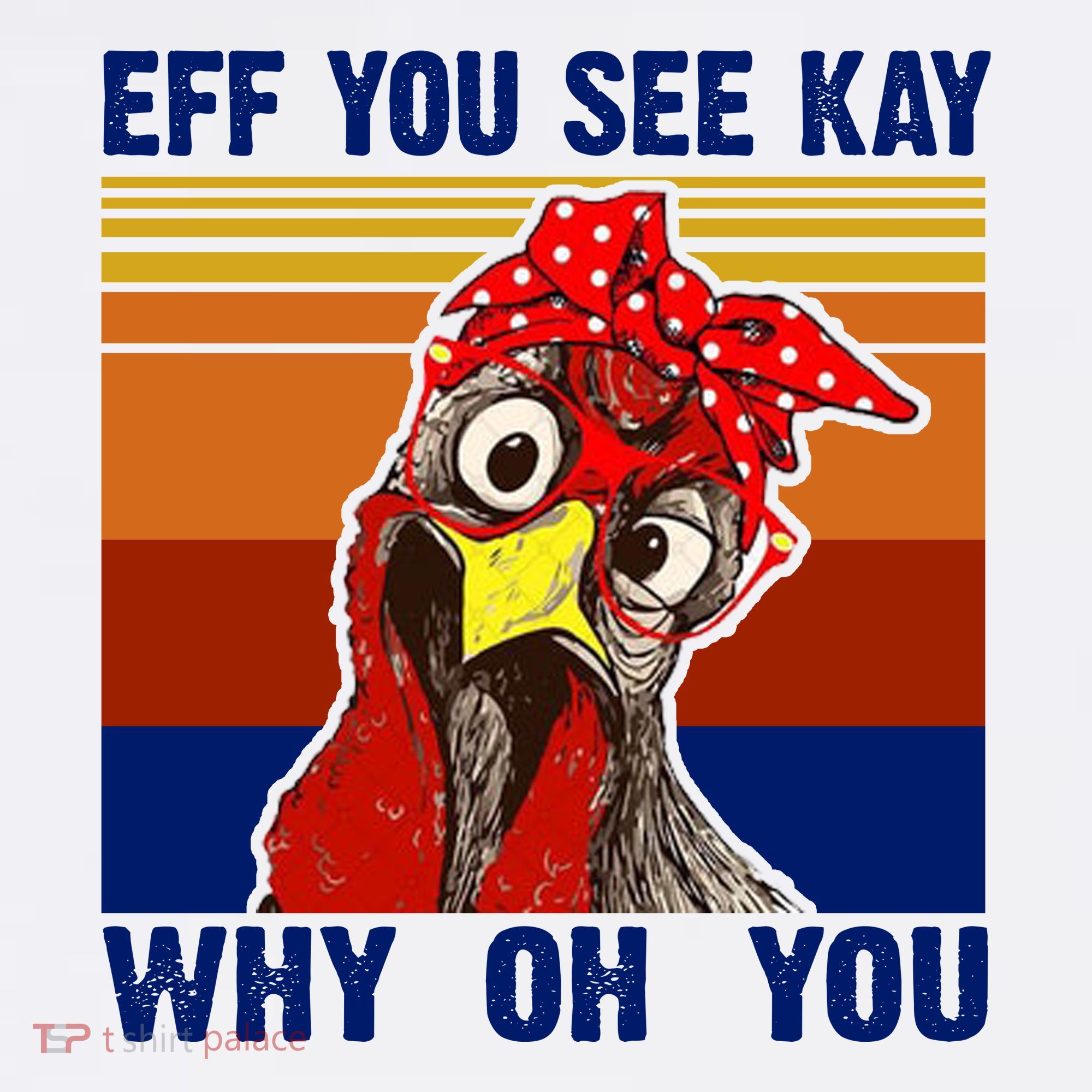 EFF You See Kay Why Oh You Rooster Funny Retro Garment-Dyed Sweatshirt