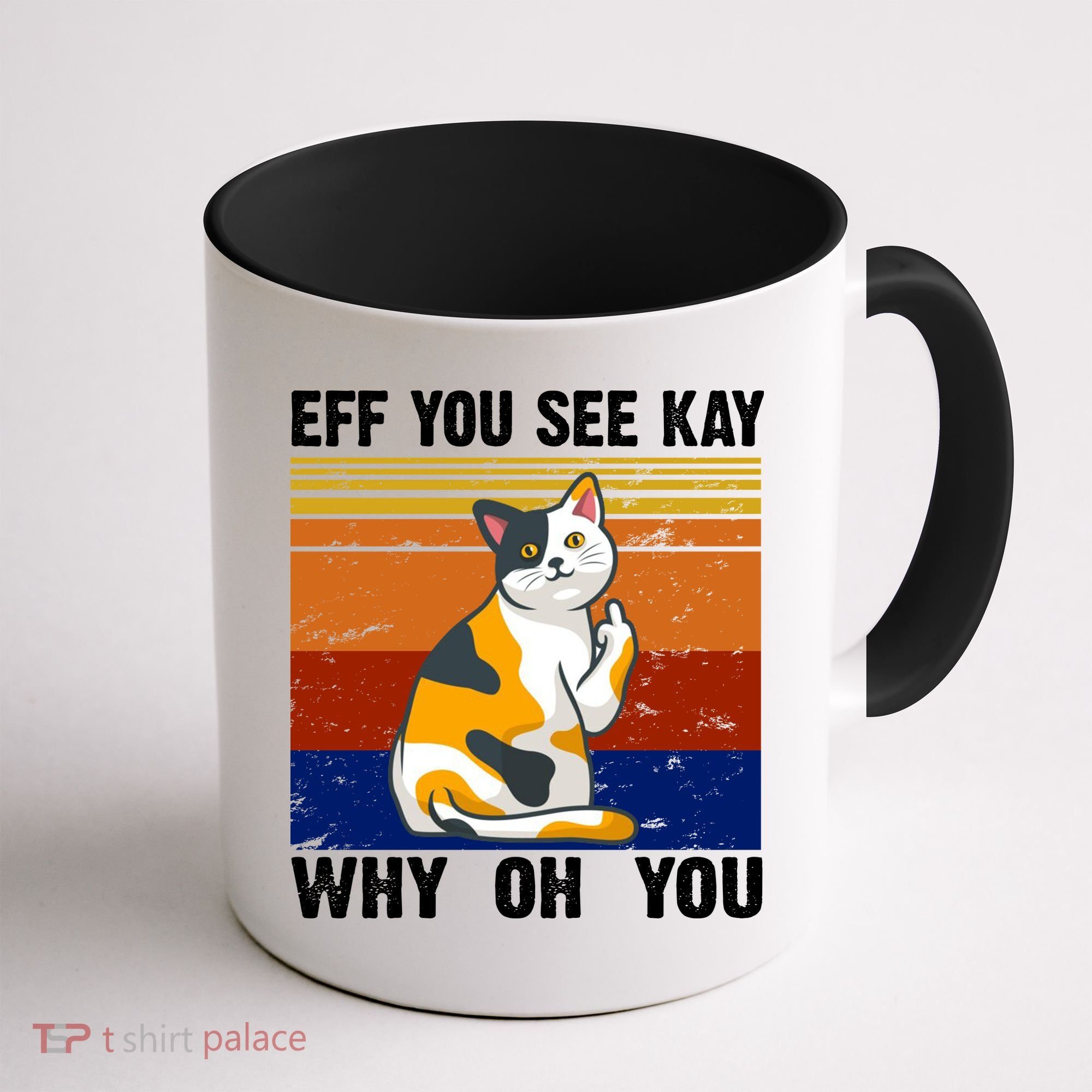 EFF You See Kay Why Oh You Funny Cat Middle Finger Coffee Mug
