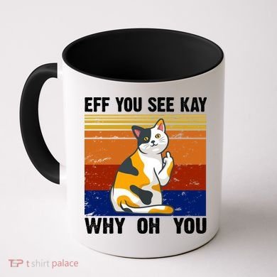EFF You See Kay Why Oh You Funny Cat Middle Finger Coffee Mug