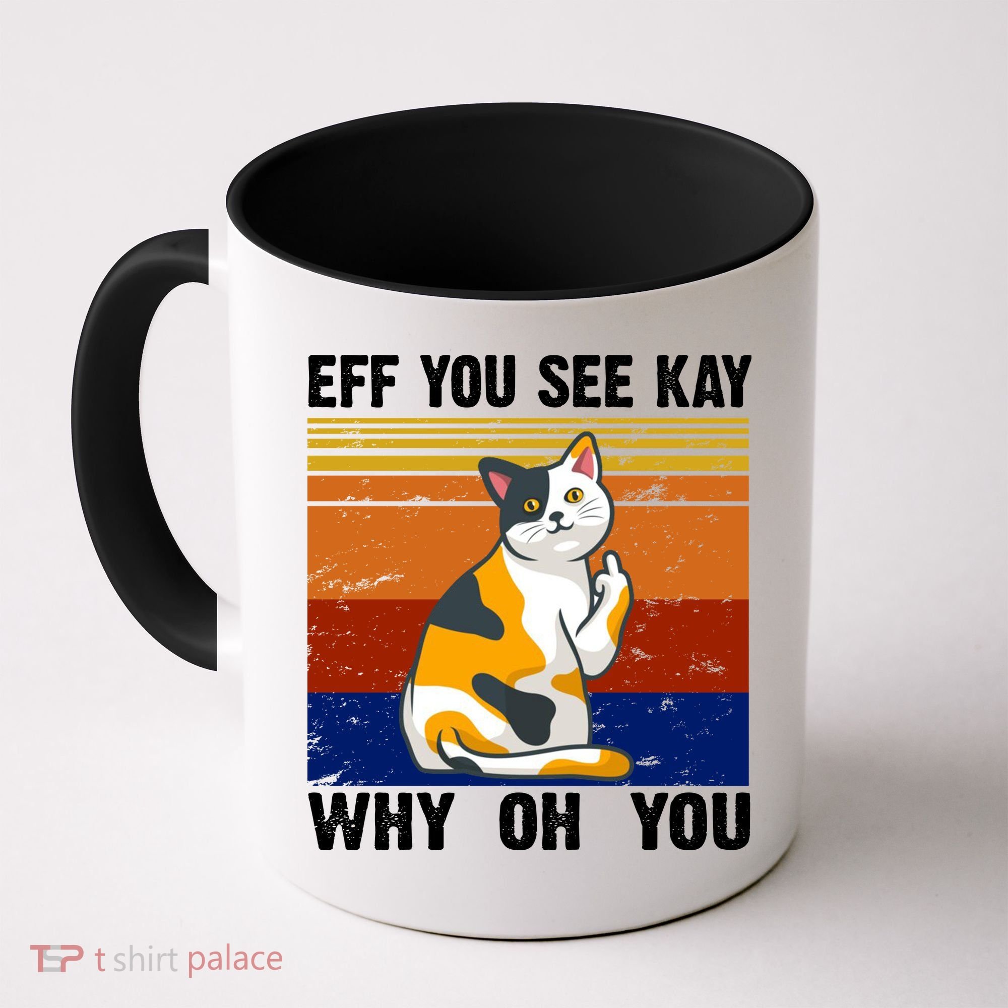 EFF You See Kay Why Oh You Funny Cat Middle Finger Coffee Mug